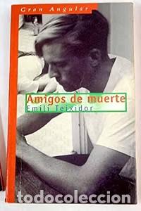 Libros de segunda mano: Amigos de Muerte - Emili Teixidor - S.m. - Gran Angular, 2202