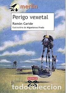 Libros de segunda mano: Perigo Vexetal - Ramon Caride Ogando - Xerais - Infantil e Xuvenil