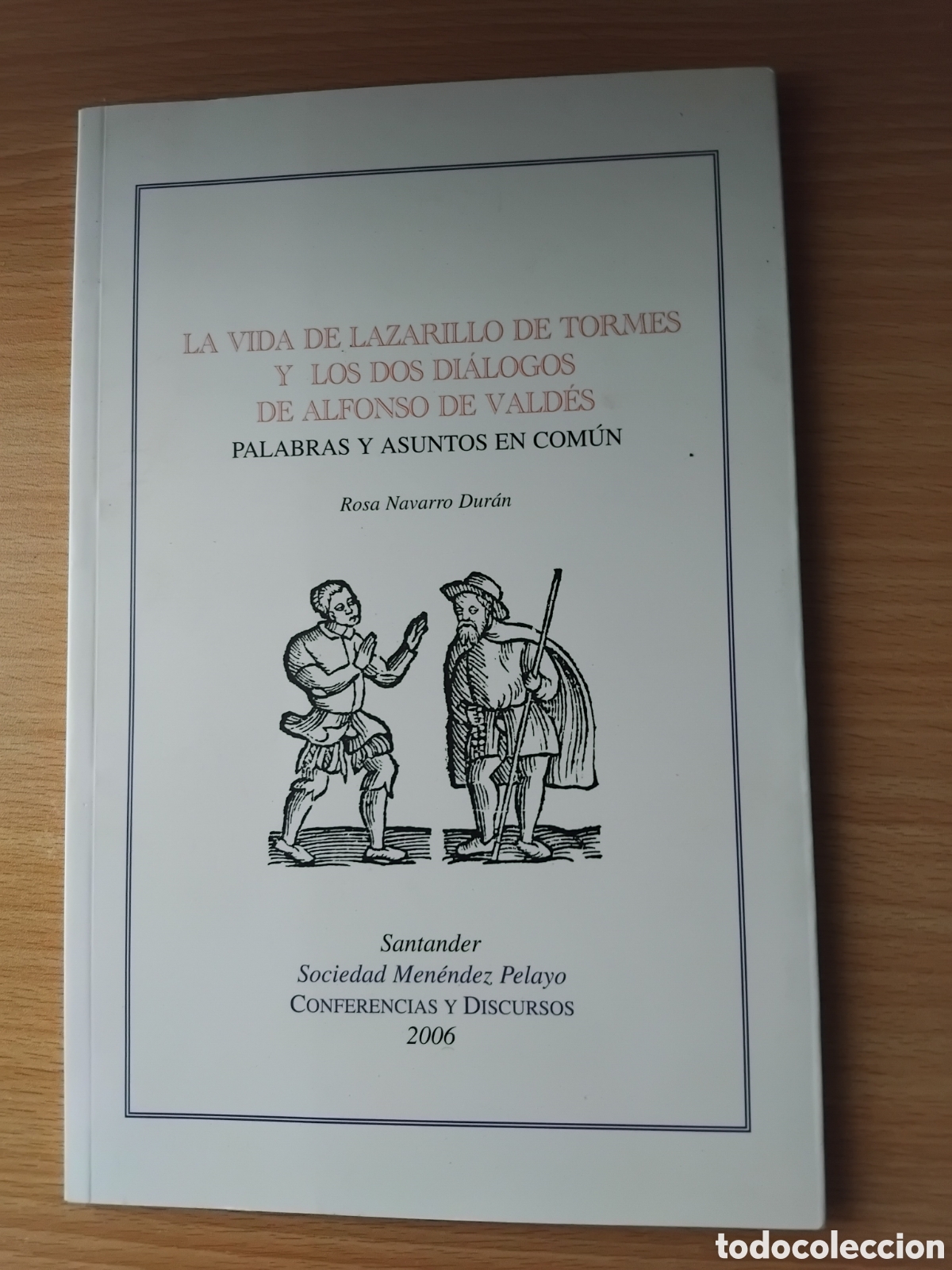 Libros de segunda mano: La vida de Lazarillo de Tormes y los dos di&aacute;logos de Alfonso de Vald&eacute;s;R.Navarro;Soc.M. Pelayo;2006