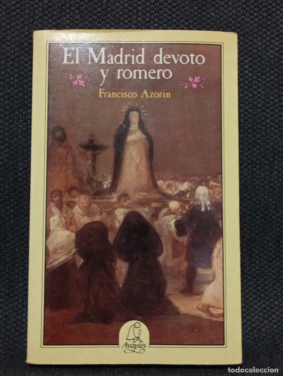 Libros de segunda mano: EL MADRID DEVOTO Y ROMERO - LIBRO - TAPA BLANDA - FRANCISCO AZORIN - AVAPIES - 1984
