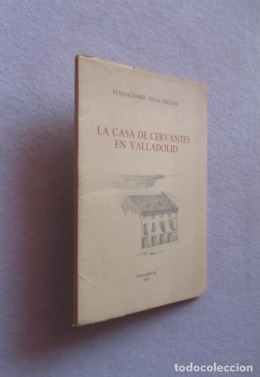 Libros de segunda mano: LA CASA DE CERVANTES EN VALLADOLID - NOTICIA, HISTORICA Y GUIA