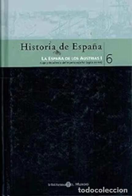 Libros de segunda mano: Historia de Espa&ntilde;a, 6 . La Espa&ntilde;a de los Austrias I - VV. AA.