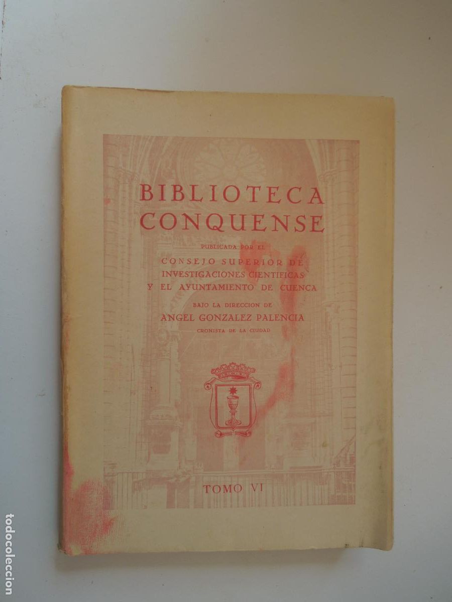 Libros de segunda mano: BIBLIOTECA CONQUENSE - CONSEJO SUPERIOR Y AYUNT. DE CUENCA - TOMO VI ANGEL GONZALEZ -1953