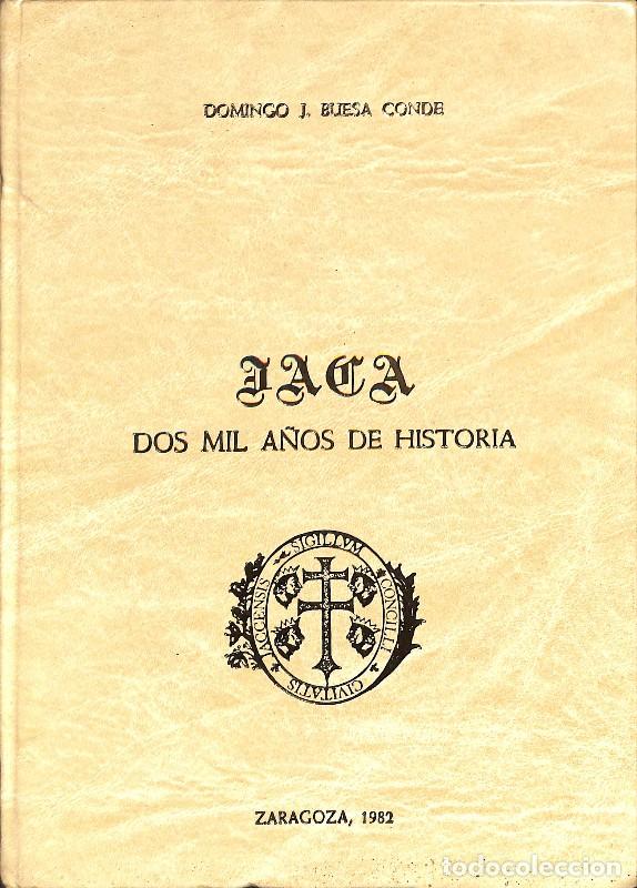 Libros de segunda mano: Jaca: Dos Mil A&ntilde;os de Historia - Domingo J. Buesa Conde - Depto. Cultura Casino de Jaca -