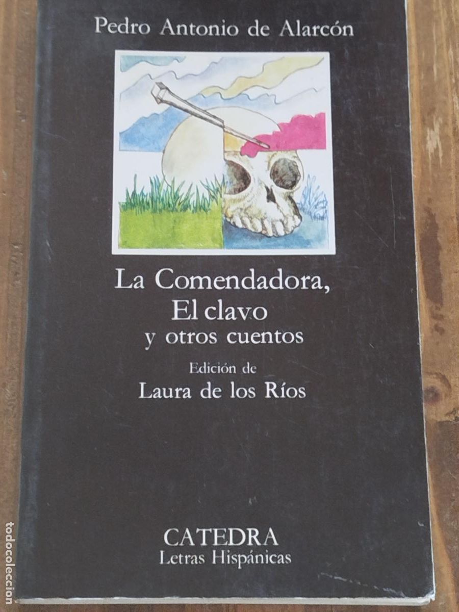 Libros de segunda mano: PEDRO ANTONIO DE ALARCON. LA COMENDADORA, EL CLAVO Y OTROS CUENTOS. CATEDRA. LETRAS HISPANICAS