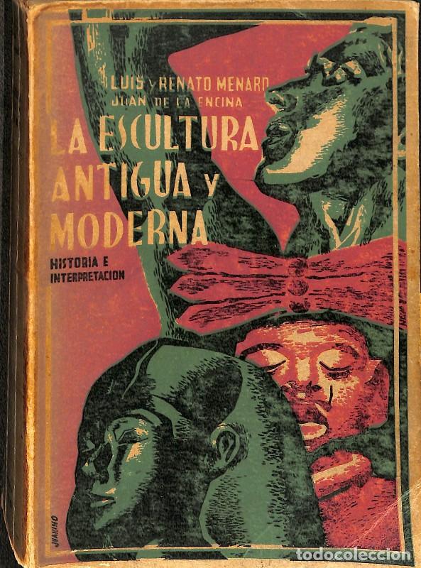 Libros de segunda mano: La Escultura Antigua y Moderna: Historia e Interpretaci&oacute;n - Luis M&eacute;nard, Renato M&eacute;nard - Centauro -