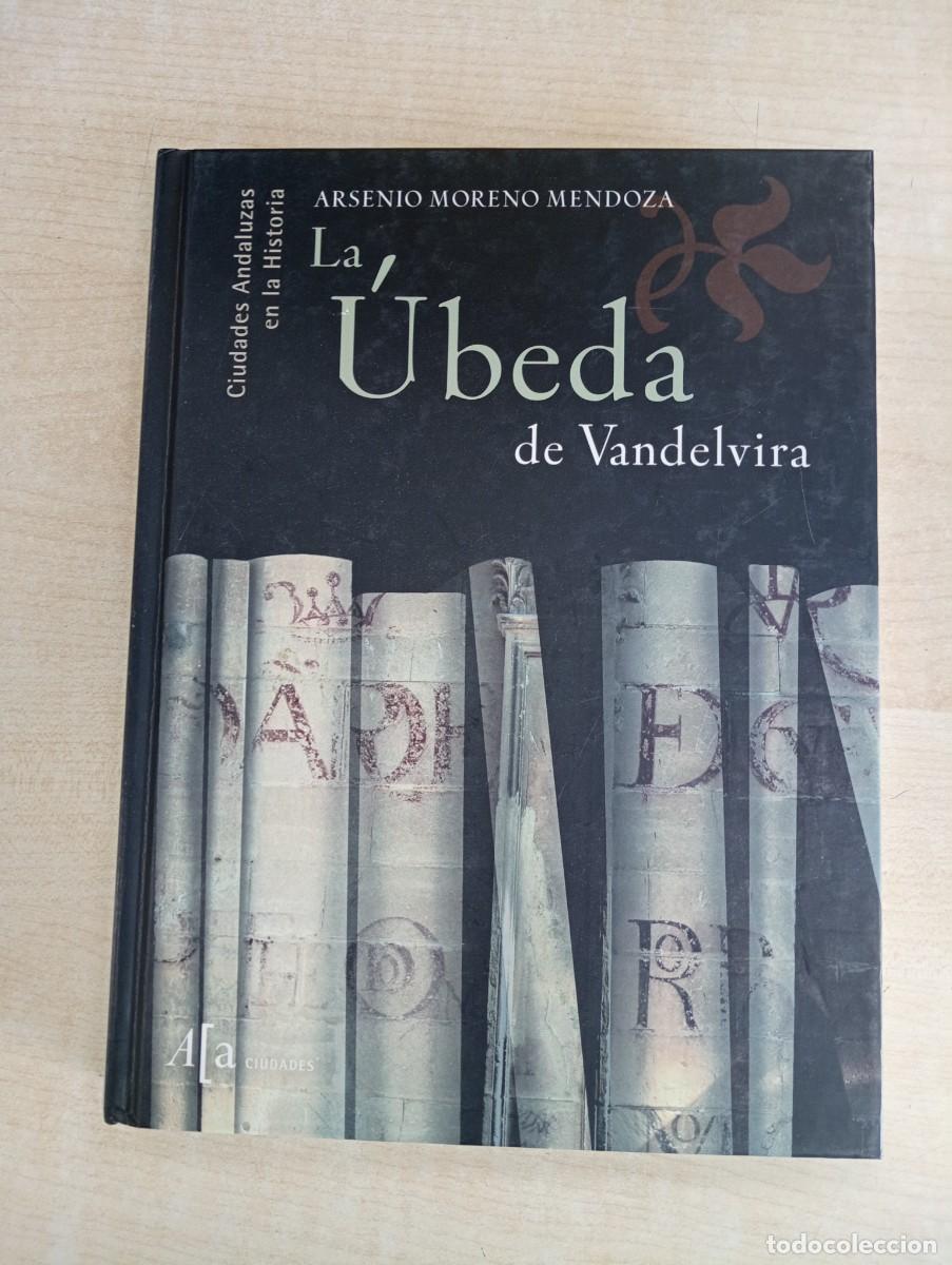 Libros de segunda mano: LA &Uacute;BEDA DE VANDELVIRA - ARSENIO MORENO MENDOZA
