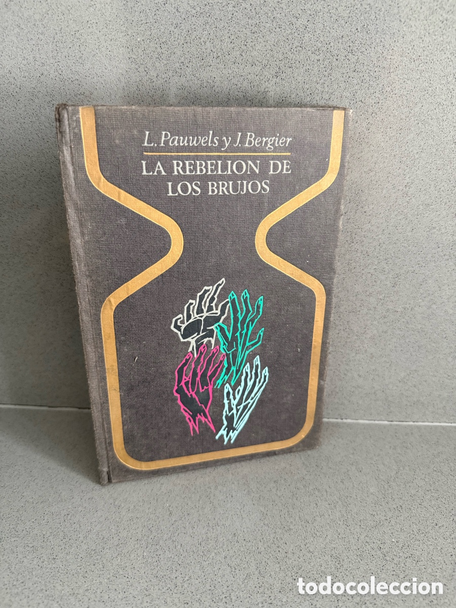 Libri di seconda mano: LA REBELI&Oacute;N DE LOS BRUJOS - PAWELS Y BERGIER - 6 EDICION 1973 PLAZA JANES