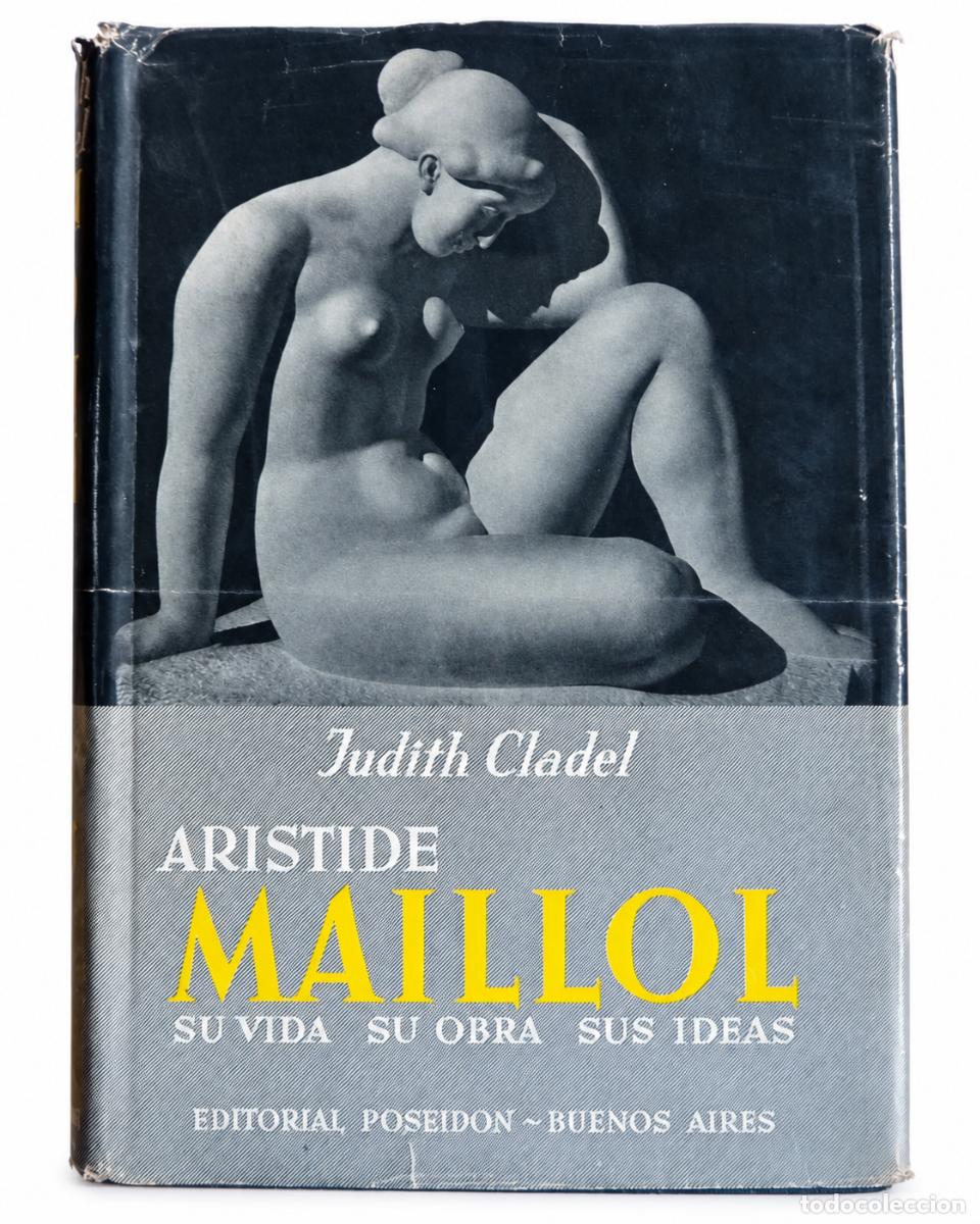 Libros de segunda mano: JUDITH CLADEL &ndash; ARISTIDE MAILLOL. SU VIDA, SU OBRA, SUS IDEAS &ndash; EDITORIAL POSEID&Oacute;N &ndash; LM