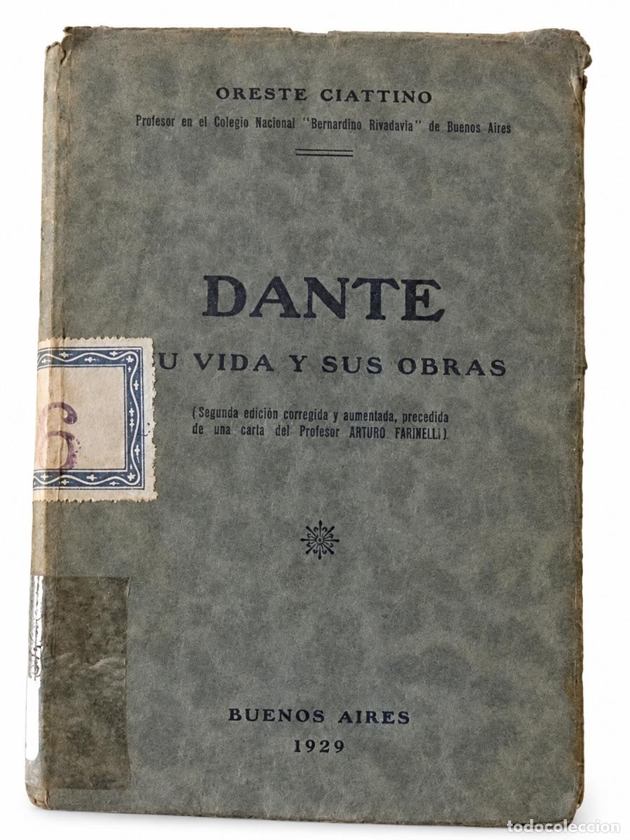 Libros de segunda mano: ORESTE CIATTINO &ndash; DANTE. SU VIDA Y SUS OBRAS &ndash; BUENOS AIRES &ndash; 1929 LM