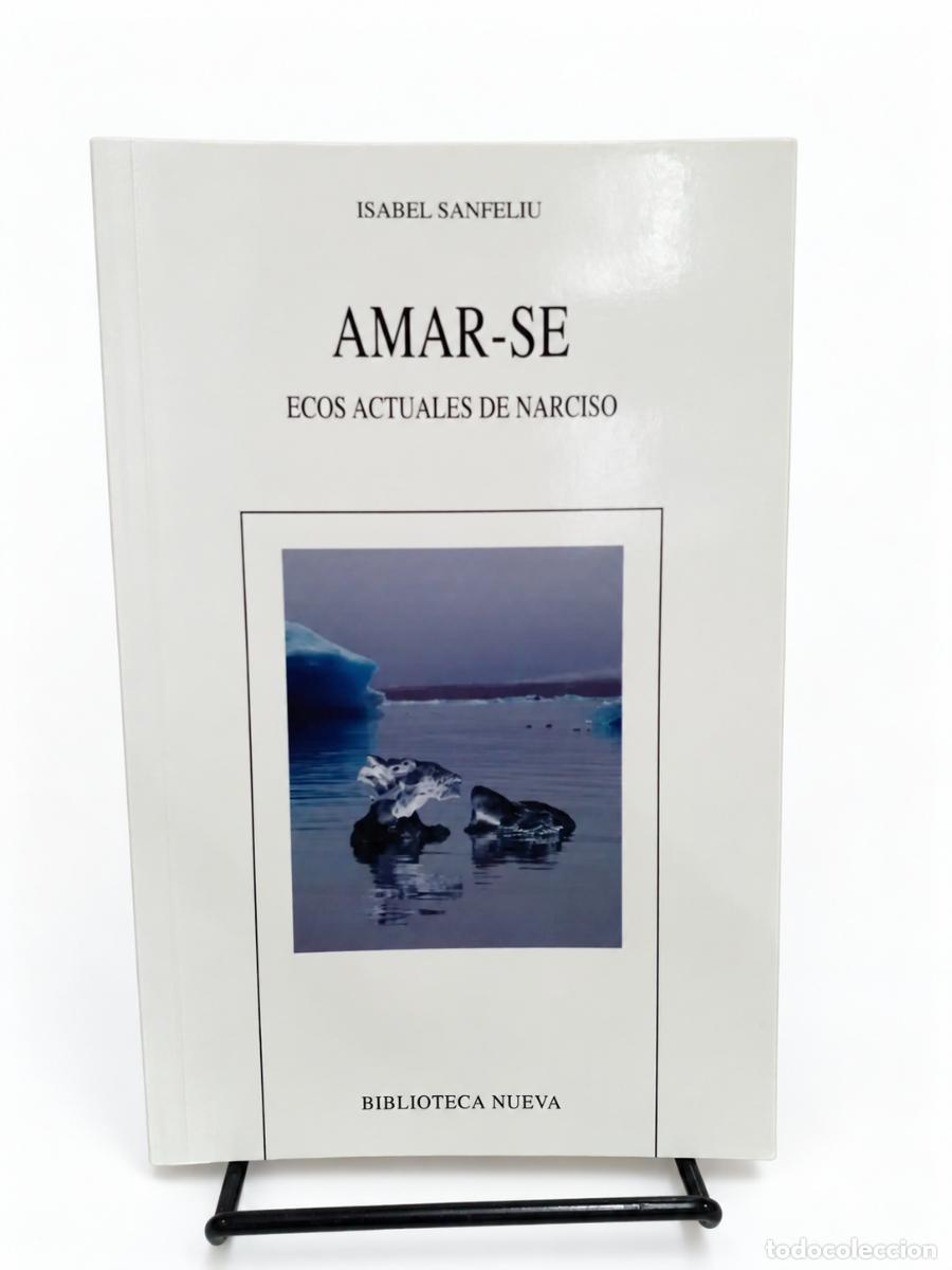 Libros de segunda mano: ISABEL SANFELIU &ndash; AMAR-SE. ECOS ACTUALES DE NARCISO &ndash; BIBLIOTECA NUEVA &ndash; LM