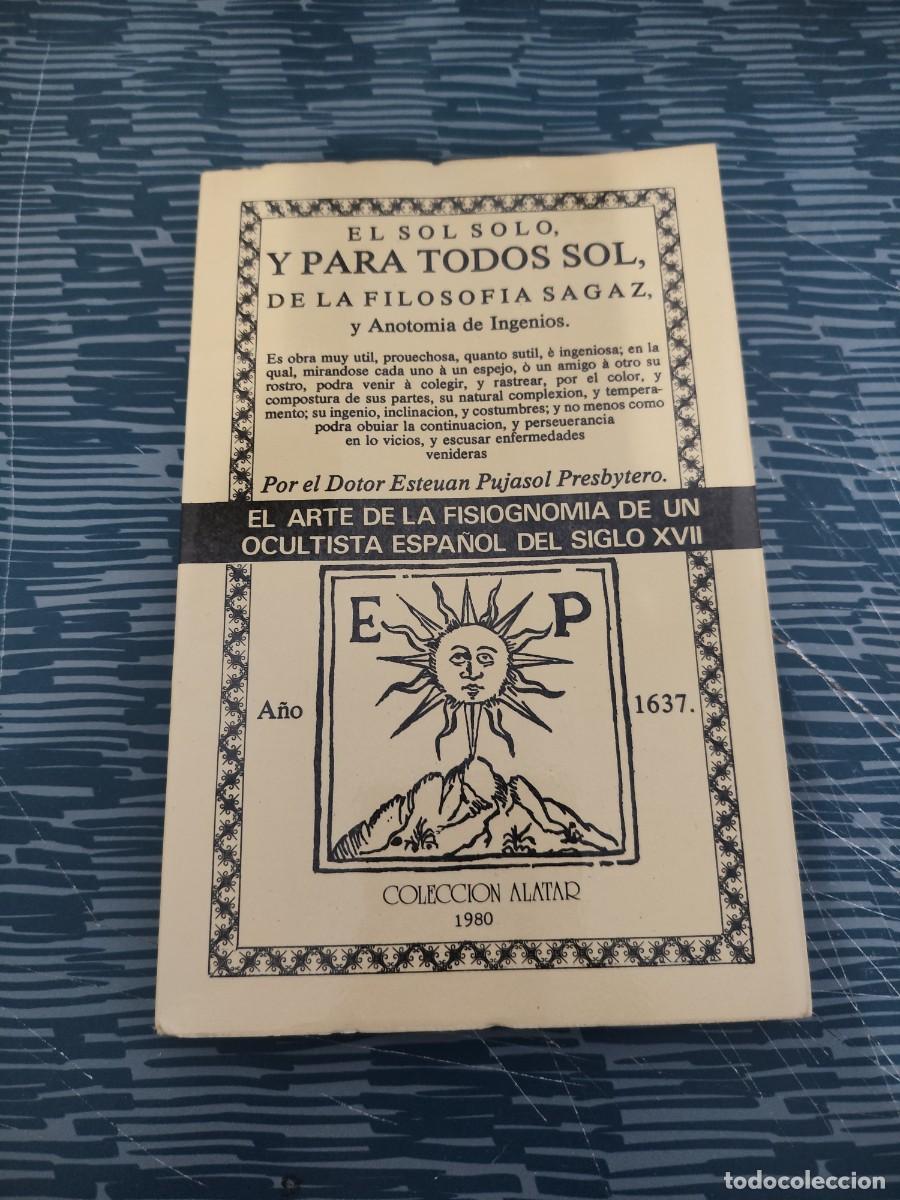 Libros de segunda mano: EL SOL SOLO Y PARA TODOS SOL, DE LA FILOSOF&Iacute;A SAGAZ,Y ANATOM&Iacute;A DE INGENIOS, ESTEBAN PUJASOL,1980.