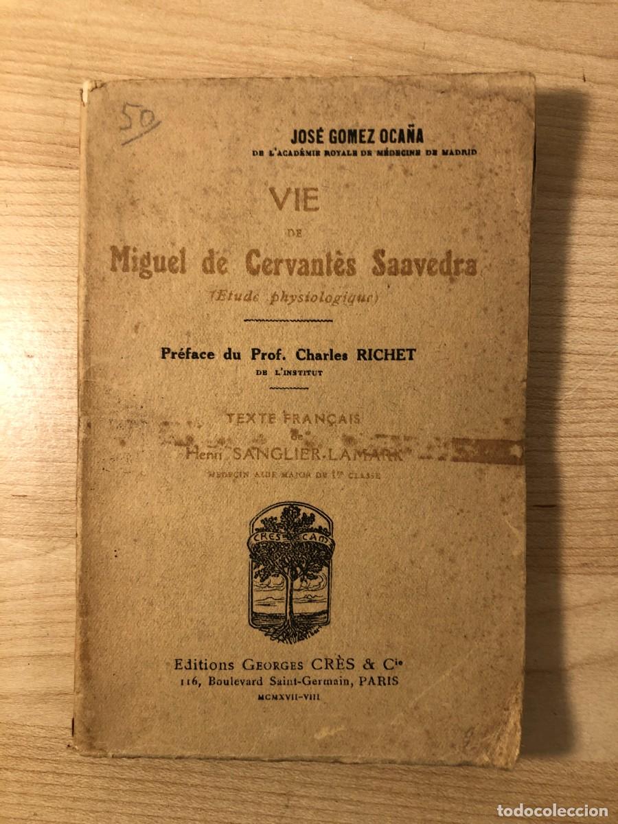 Libros de segunda mano: Libro Vie de Miguel de Cervantes Jose Gomez Oca&ntilde;a 1917 Charles Richet Cervantismo Biblioteca Gallico