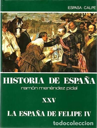 Second hand books: Historia de Espa&ntilde;a: La Espa&ntilde;a de Felipe IV - Ram&oacute;n Men&eacute;ndez Pidal - Espasa-calpe - 1982 - Tomo XXV