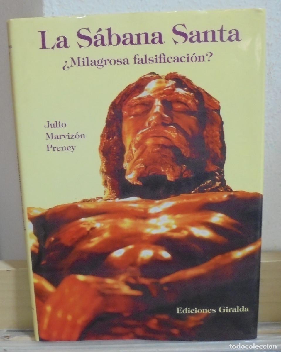 Libros de segunda mano: La S&aacute;bana Santa &iquest;milagrosa falsificaci&oacute;n?. Julio Marviz&oacute;n Preney