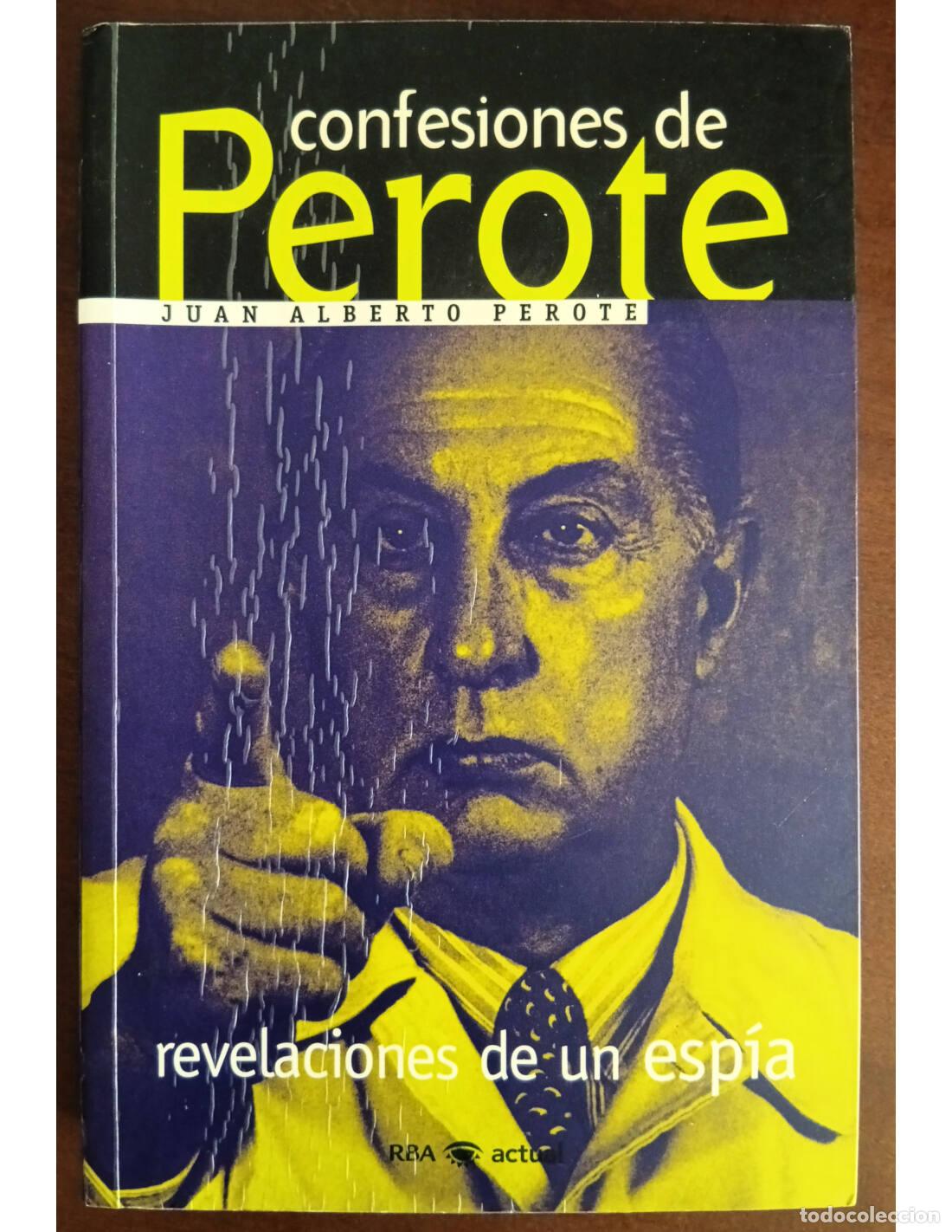 Libros de segunda mano: CONFESIONES DE PEROTE: REVELACIONES DE UN ESP&Iacute;A. PEROTE, Juan Alberto. Editorial RBA. 1999.
