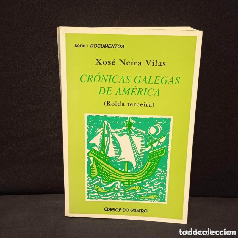 Libros de segunda mano: Cr&oacute;nicas Galegas de Am&eacute;rica III. Rolda Terceira - Xose Neira Vilas - Edici&oacute;s Do Castro - Documentos,