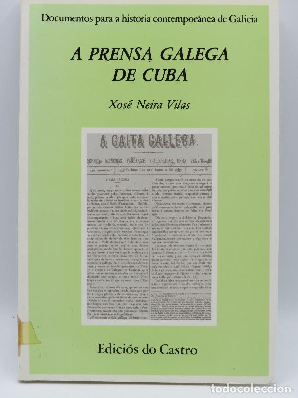 Libros de segunda mano: A prensa galega de Cuba - Xos&eacute; Neira Vilas - Edici&oacute;s Do Castro - 1985