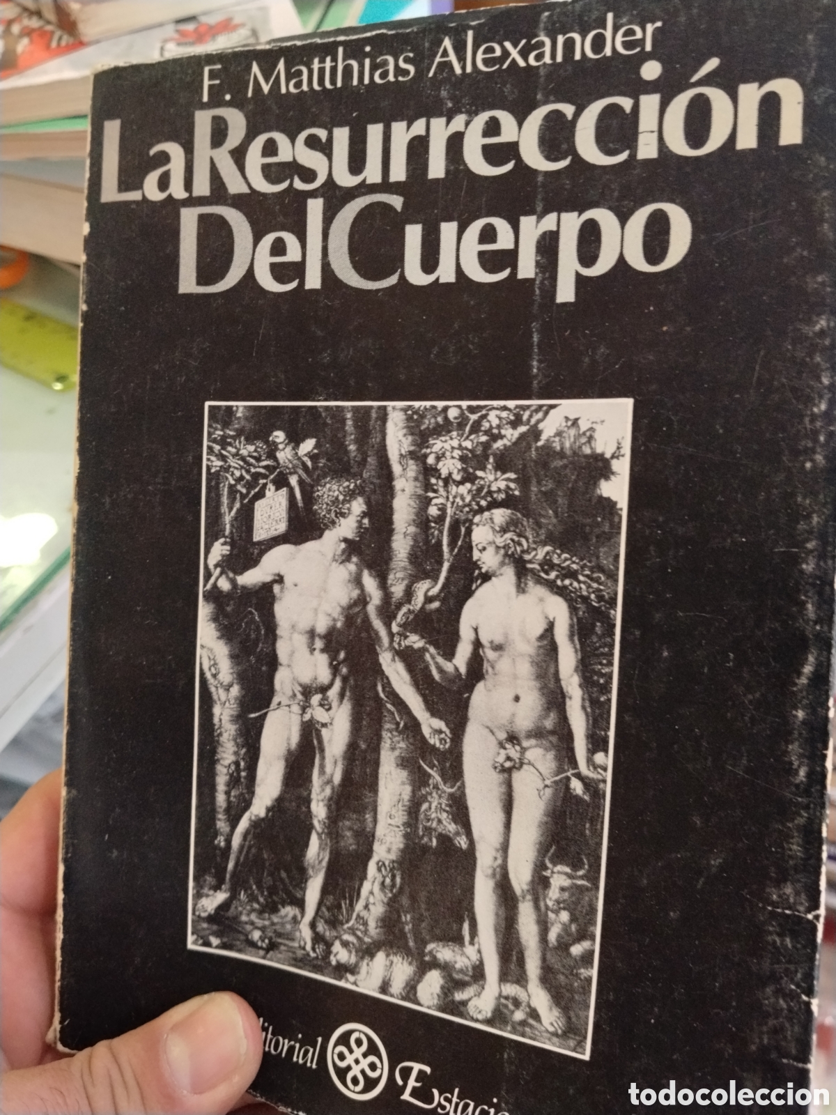 Livres d'occasion: F. Mathias Alexander. La resurrecci&oacute;n del cuerpo.