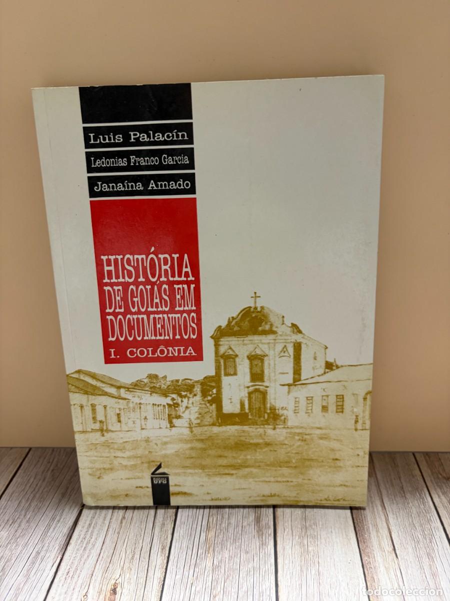Second hand books: HIST&Oacute;RIA DE GOI&Aacute;S EM DOCUMENTOS. I. COL&Ocirc;NIA. LUIS PALAC&Iacute;N. EDITORA UFG. GOI&Acirc;NIA, 2001. PAGS: 222