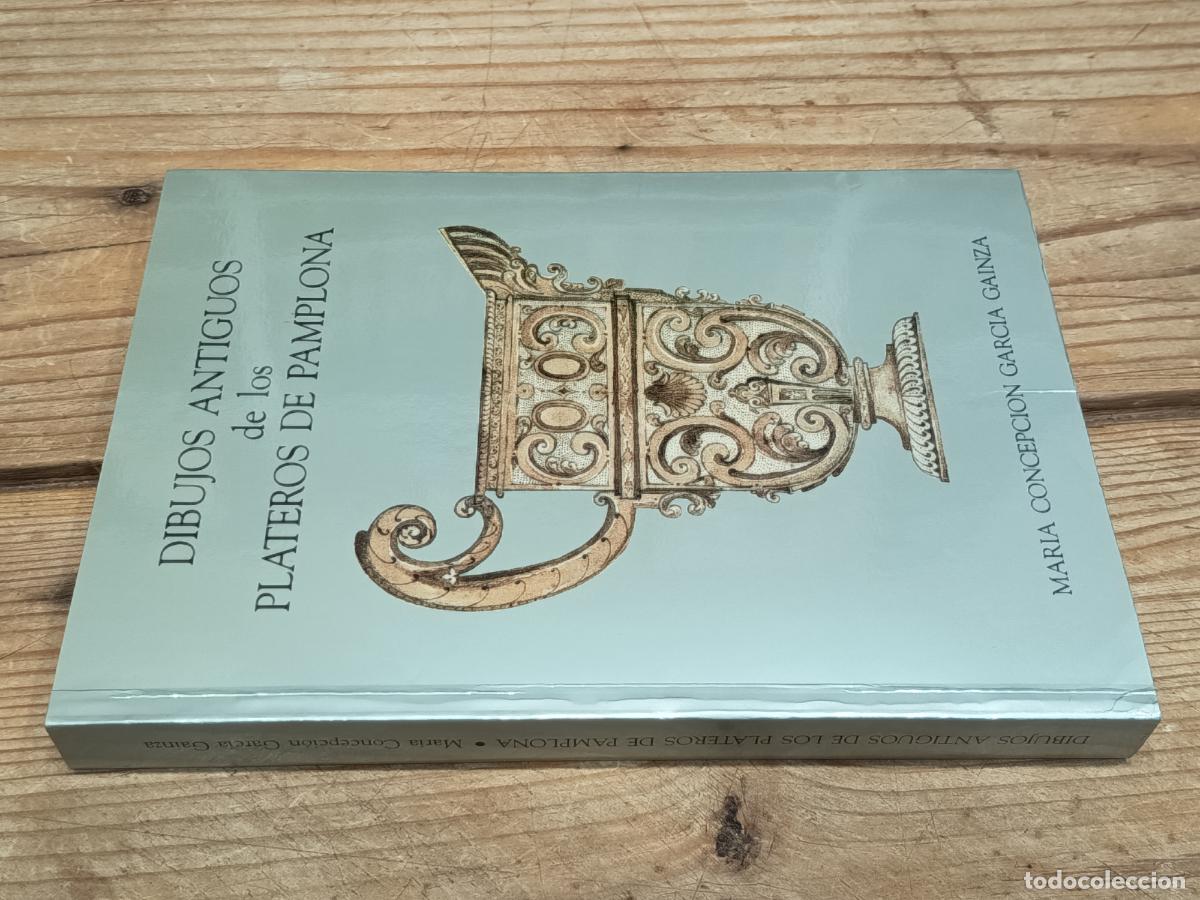 Libros de segunda mano: 1991 - MAR&Iacute;A CONCEPCI&Oacute;N GARC&Iacute;A GAINZA. Dibujos antiguos de los plateros de Pamplona - FIRMA AUTORAT