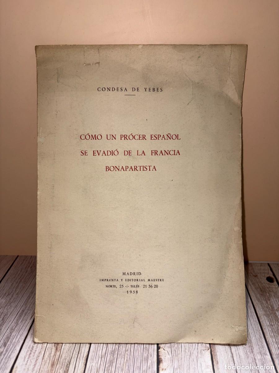 Second hand books: C&Oacute;MO UN PR&Oacute;CER ESPA&Ntilde;OL SE EVADI&Oacute; DE LA FRANCIA BONAPARTISTA. CONDESA DE YEBES. MADRID, 1958. P&Aacute;GS:13