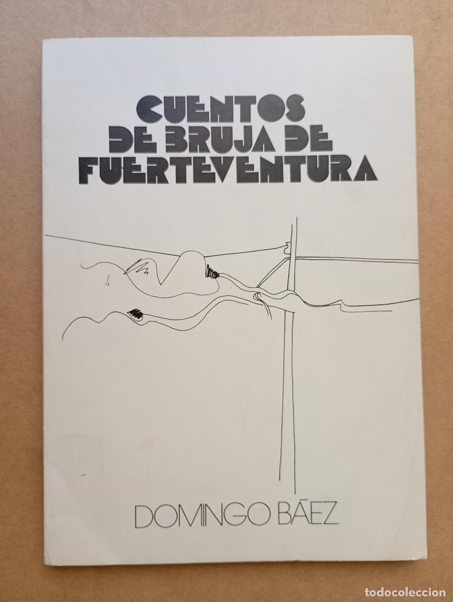 Libros de segunda mano: CUENTOS DE BRUJA DE FUERTEVENTURA - DOMINGO B&Aacute;EZ - 1983 - CANARIAS