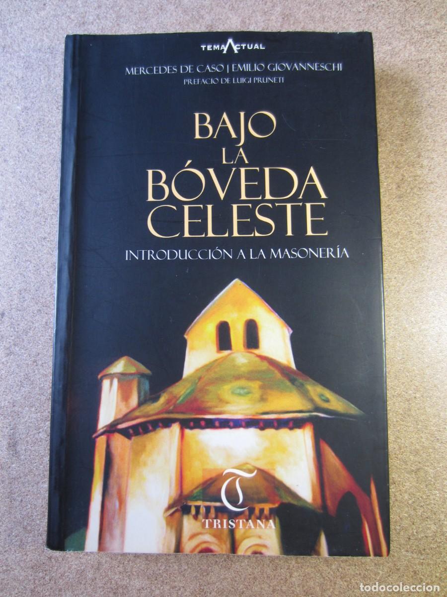 Libros de segunda mano: Bajo la b&oacute;veda celeste Introducci&oacute;n a la masoner&iacute;a (Mercedes de Caso y Emilio Giovanneschi)
