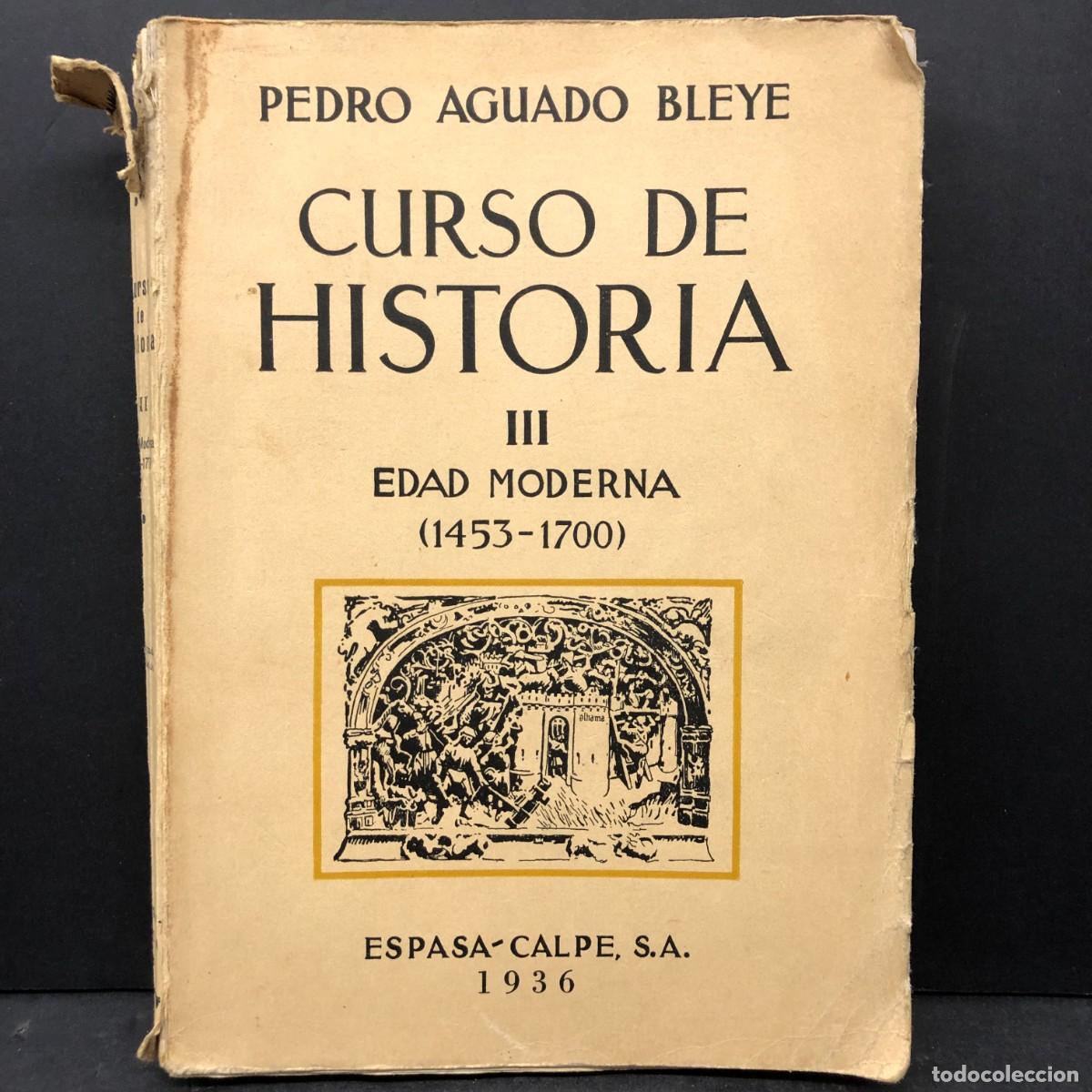 Libros de segunda mano: CURSO DE HISTORIA - III - EDAD MODERNA (1453-1700) - PEDRO AGUADO BLEYE - ESPASA-CALPE - 1936 / 1845