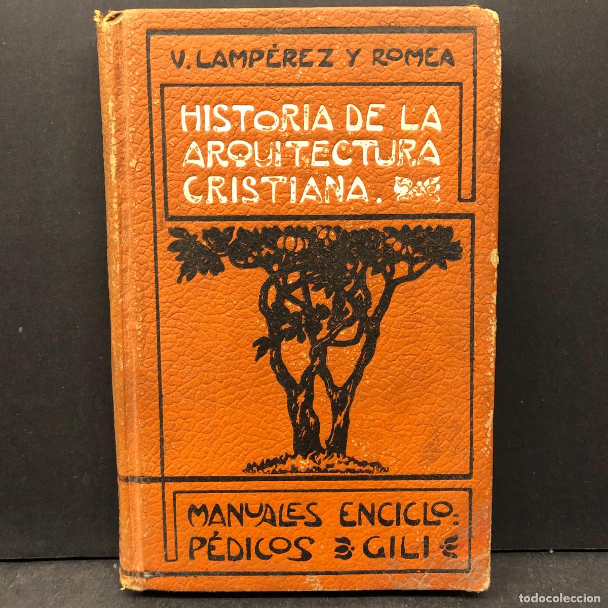 Libros de segunda mano: HISTORIA DE LA ARQUITECTURA CRISTIANA - V. LAMP&Eacute;REZ Y ROMEA - MANUALES ENCICLOP&Eacute;DICOS - 1904 / 1852