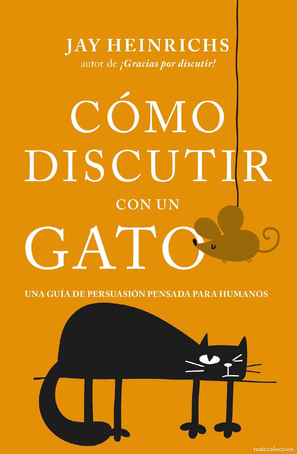 Libros de segunda mano: C&oacute;mo discutir con un gato: Una gu&iacute;a de persuasi&oacute;n pensada para humanos (Books4pocket crec. y salud)