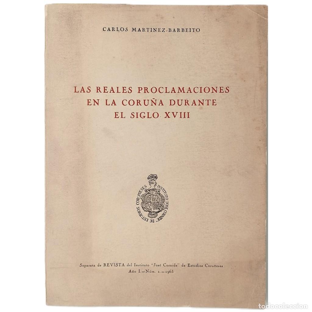 Libros de segunda mano: LAS REALES PROCLAMACIONES EN LA CORU&Ntilde;A DURANTE EL SIGLO XVIII. Mart&iacute;nez Barbeito, Carlos (Dedicado)