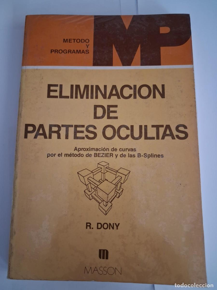 Libros de segunda mano: Eliminaci&oacute;n de partes ocultas aproximaci&oacute;n de curvas por el m&eacute;todo de Bezier y de las B-Splines DONY
