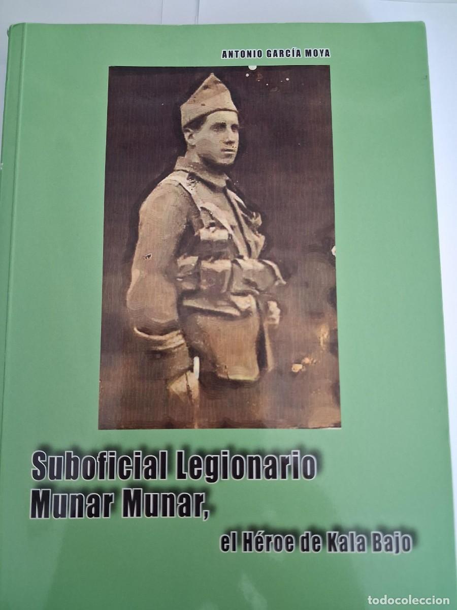 Libros de segunda mano: Suboficial legionario Bartolom&eacute; Munar Munar: el h&eacute;roe de Kala Bajo.- Garc&iacute;a Moya, Antonio
