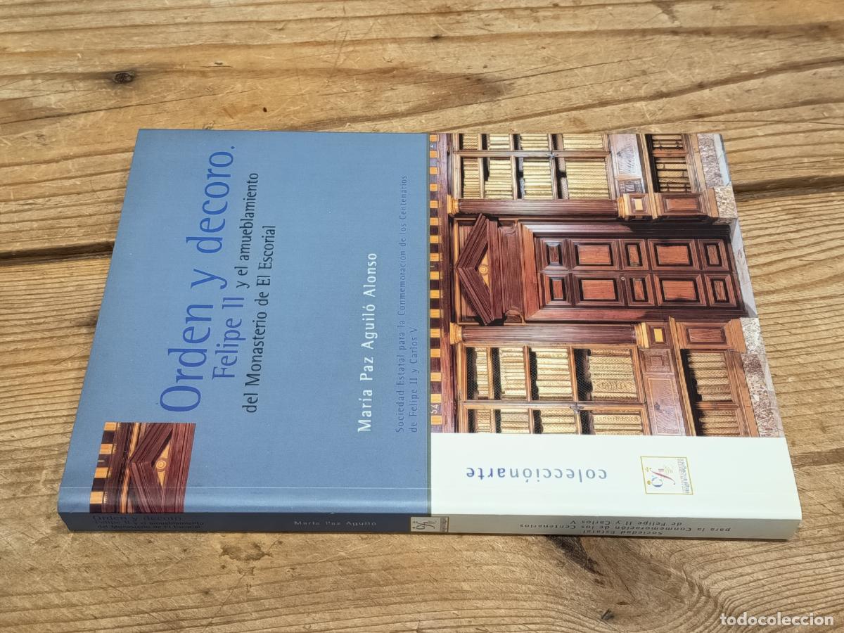 Libros de segunda mano: MARIA PAZ AGUIL&Oacute; ALONSO. Orden y decoro. Felipe II y el amueblamiento del Monasterio de El Escorial