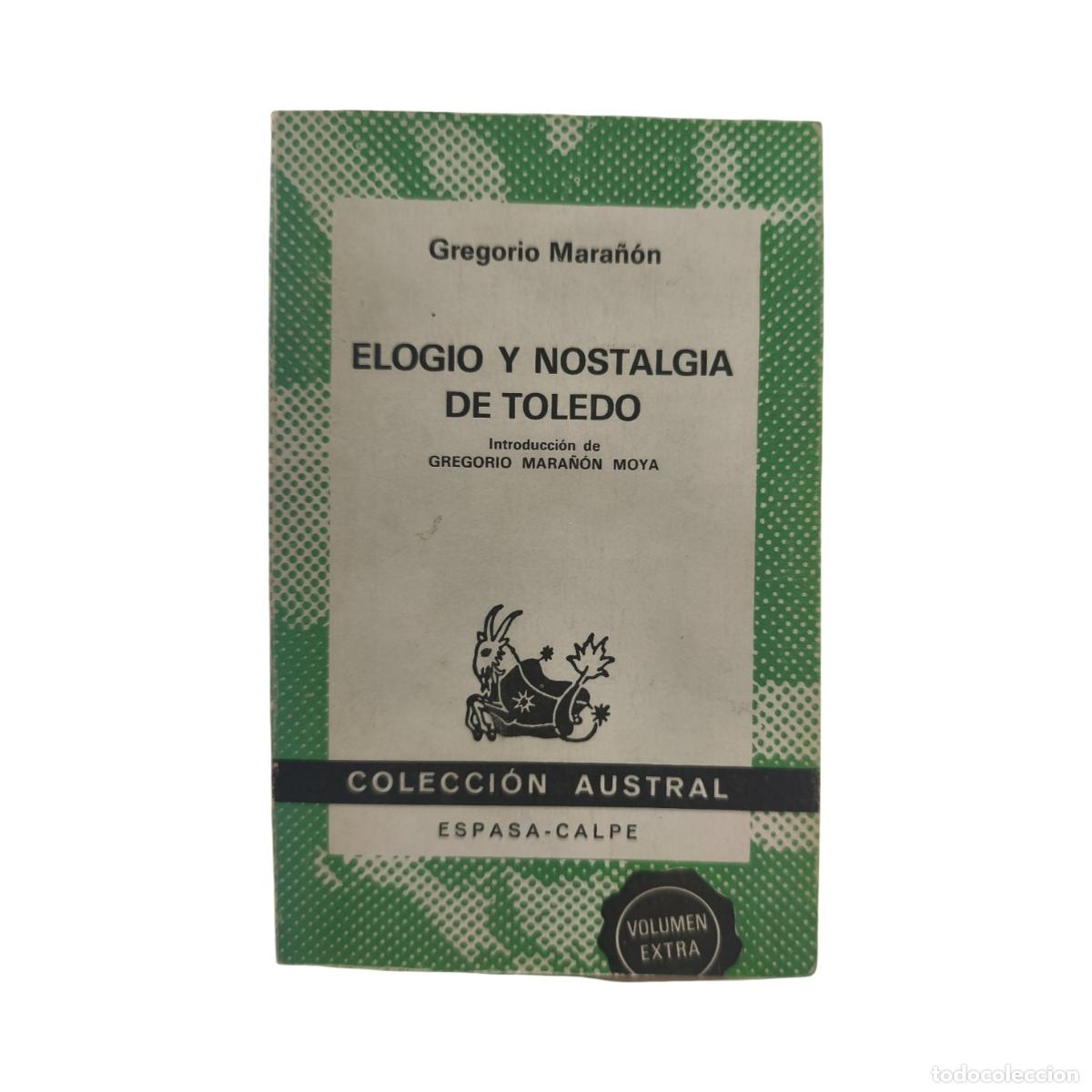 Libros de segunda mano: TOLEDO. Elogio y nostalgia de Toledo. Gregorio Mara&ntilde;&oacute;n. Firmado y dedicado por Gregorio Mara&ntilde;&oacute;n Moya