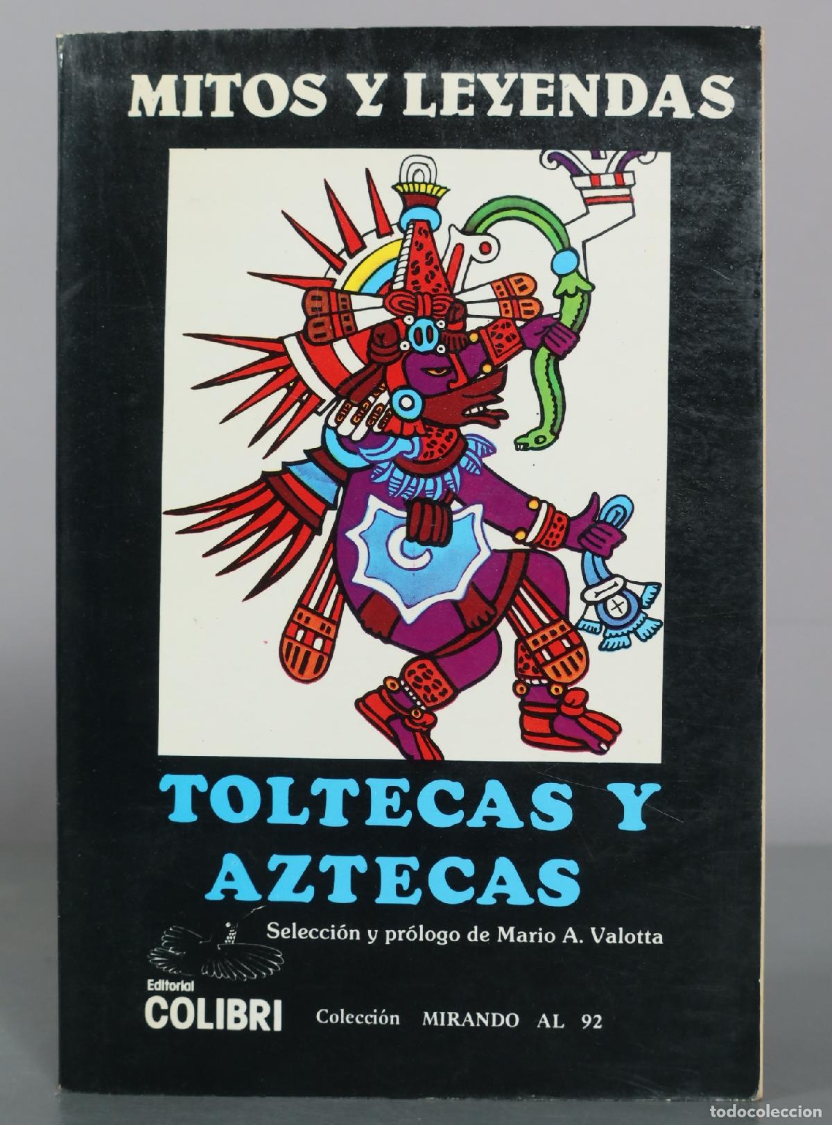 Libros de segunda mano: Mitos y Leyendas - Toltecas y Aztecas - Mario A. Valotta - Editorial Colibr&iacute;