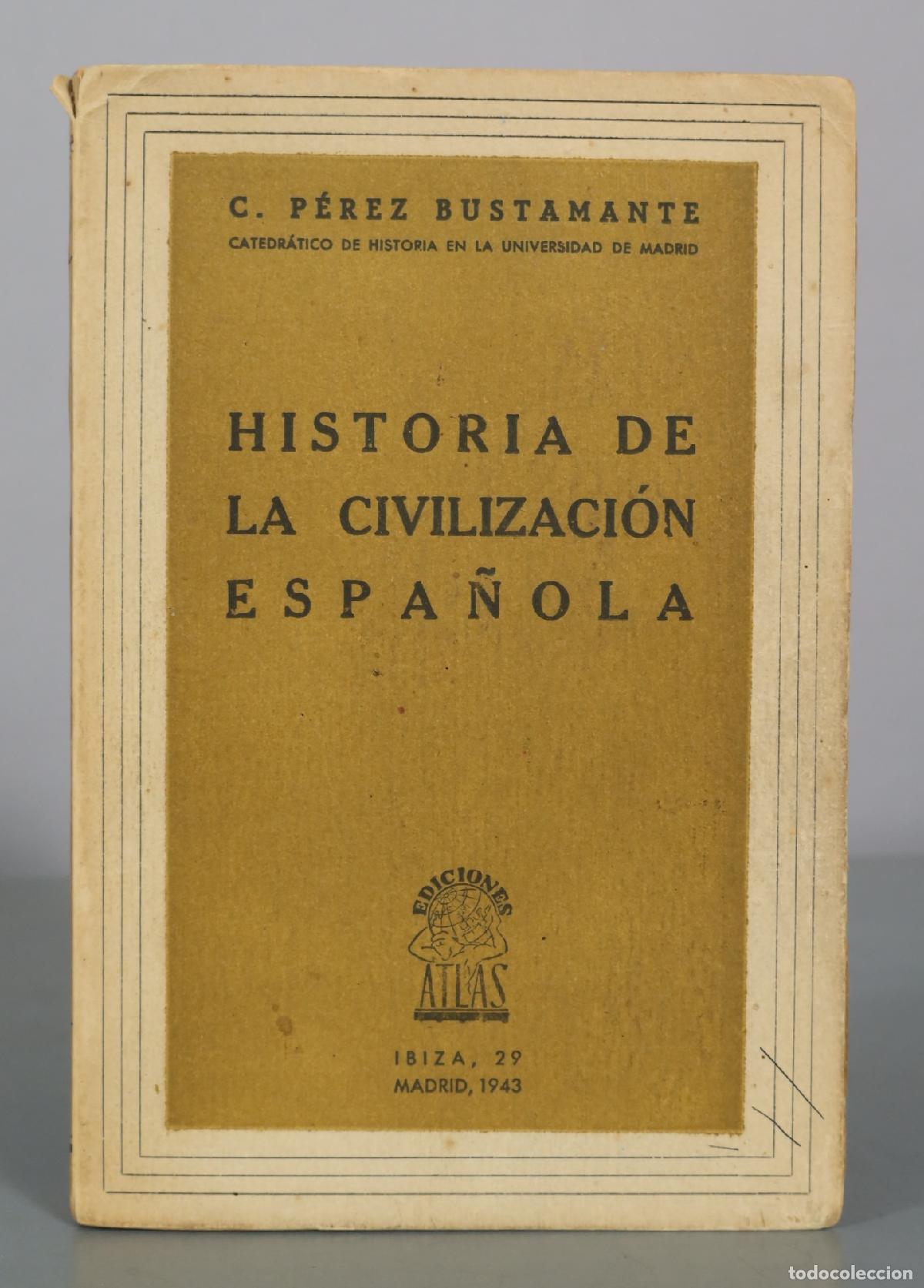 Libros de segunda mano: Historia de la civilizaci&oacute;n espa&ntilde;ola - C. P&eacute;rez Bustamante - Ediciones Atlas