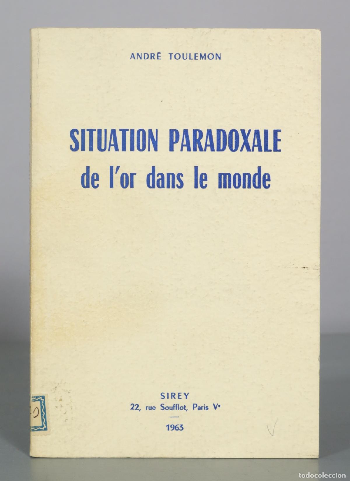 Libros de segunda mano: Situation paradoxale de l'or dans le monde - Andr&eacute; Toulemon - Sirey