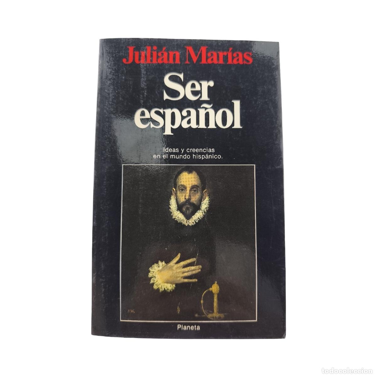 Libros de segunda mano: SER ESPA&Ntilde;OL. Ideas y creencias en el mundo hisp&aacute;nico. Juli&aacute;n Mar&iacute;as. Dedicado y firmado. Ed. Planeta