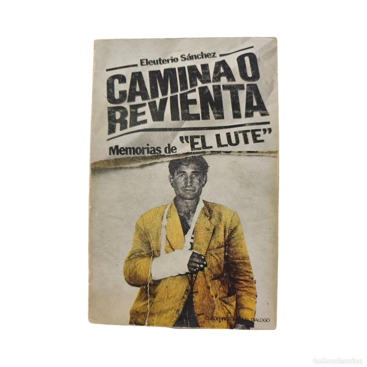 Libros de segunda mano: CAMINA O REVIENTA. Memorias de &rdquo;El Lute&rdquo;. Eleuterio S&aacute;nchez. Dedicado y firmado. Cuadernos para el D