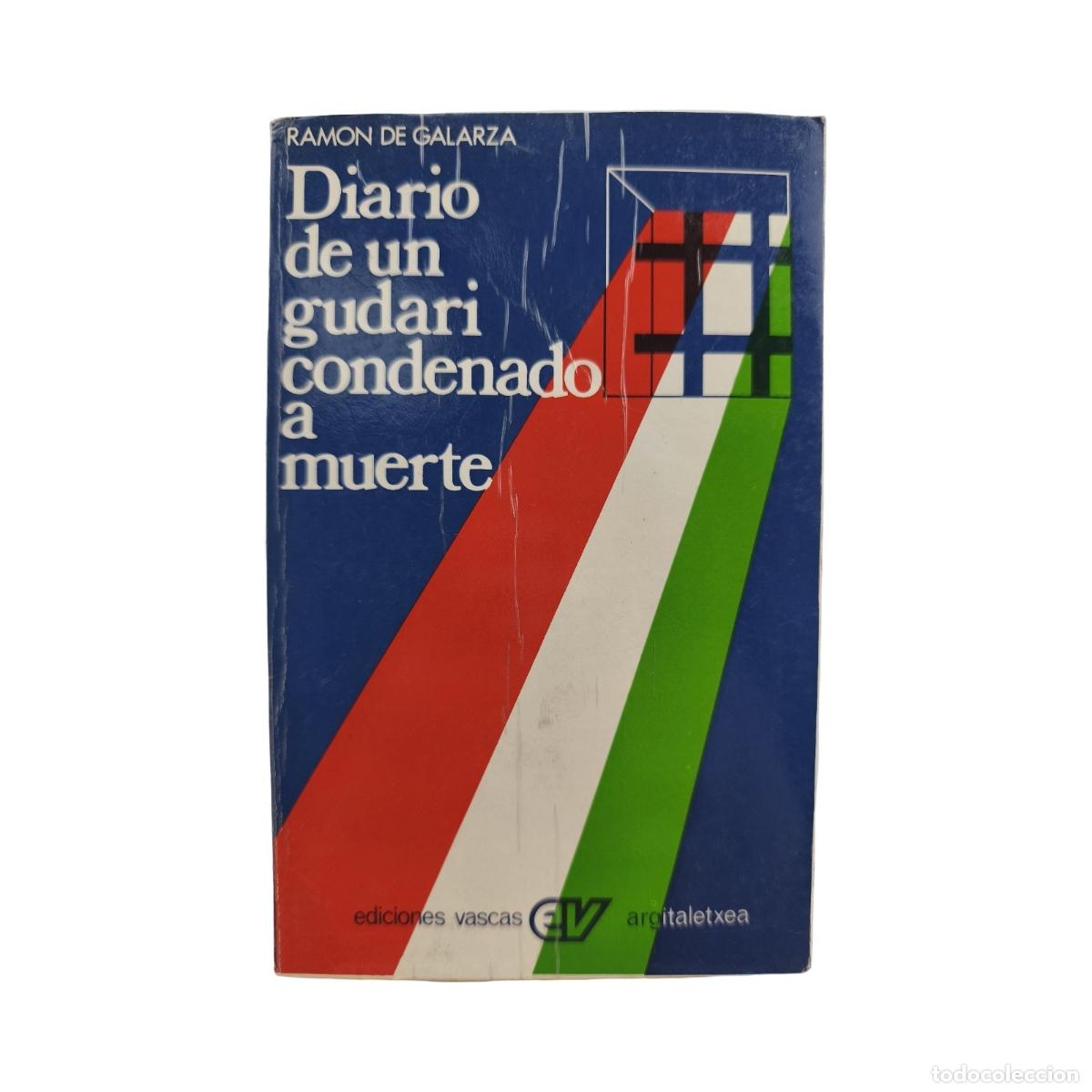 DIARIO DE UN GUDARI CONDENADO A MUERTE. Ramón de Galarza (Rafael de Gárate). ...