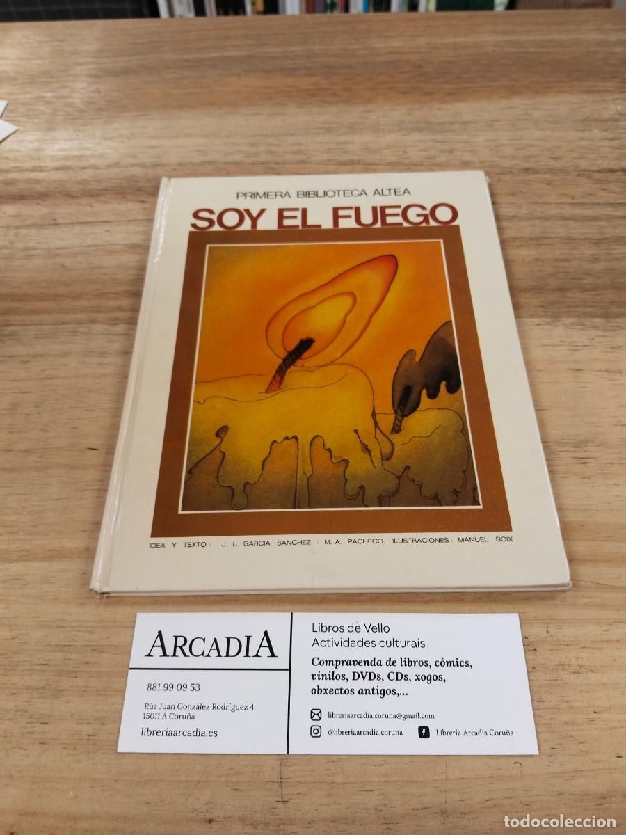 Libros de segunda mano: Soy el fuego. Primera Biblioteca Altea - J. L. Garc&iacute;a S&aacute;nchez - M.A. Pacheco y Manuel Boix