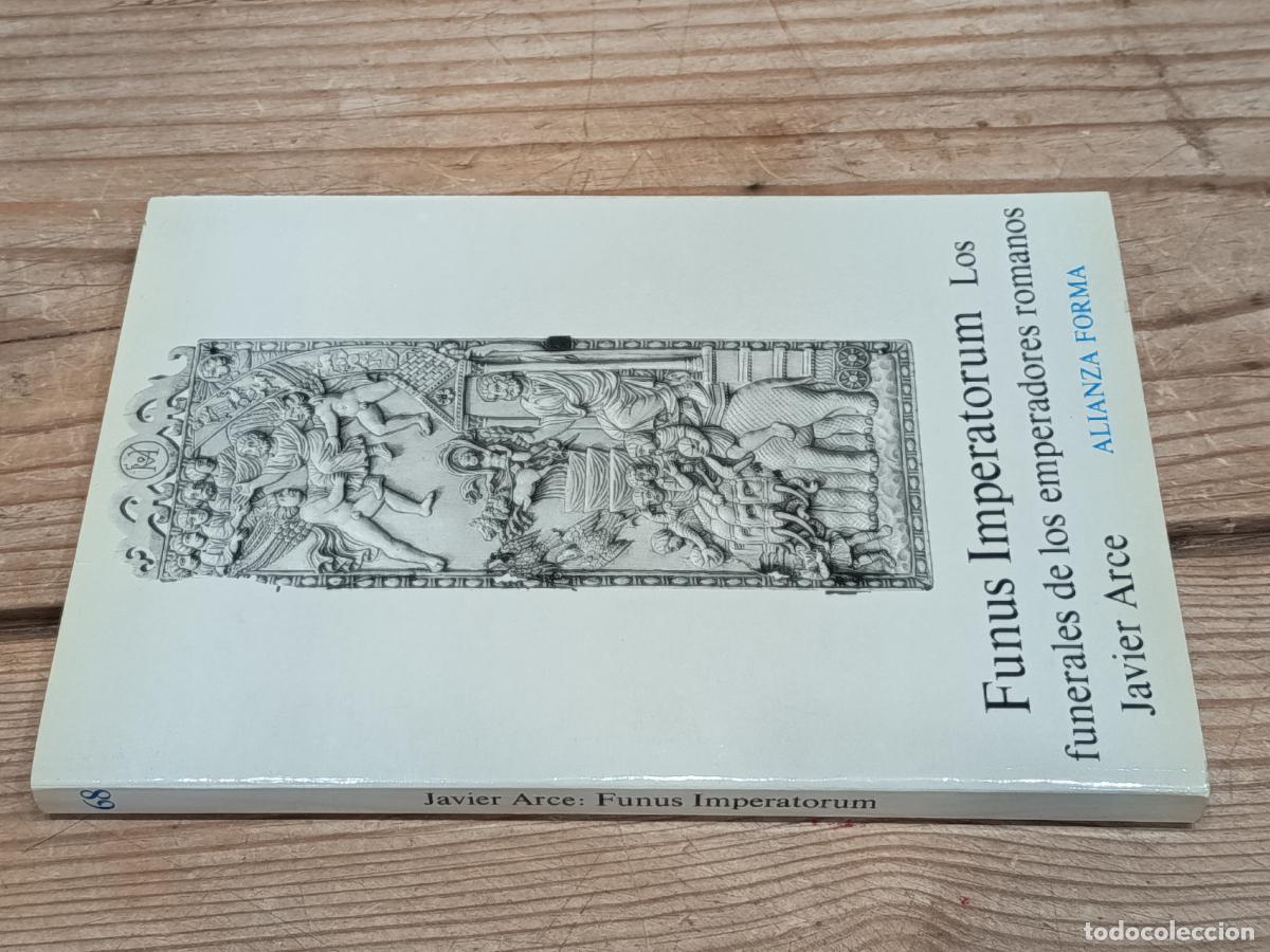 Libros de segunda mano: 1988 - JAVIER ARCE. Funus Imperatorum: Los funerales de los emperadores romanos - ALIANZA FORMA