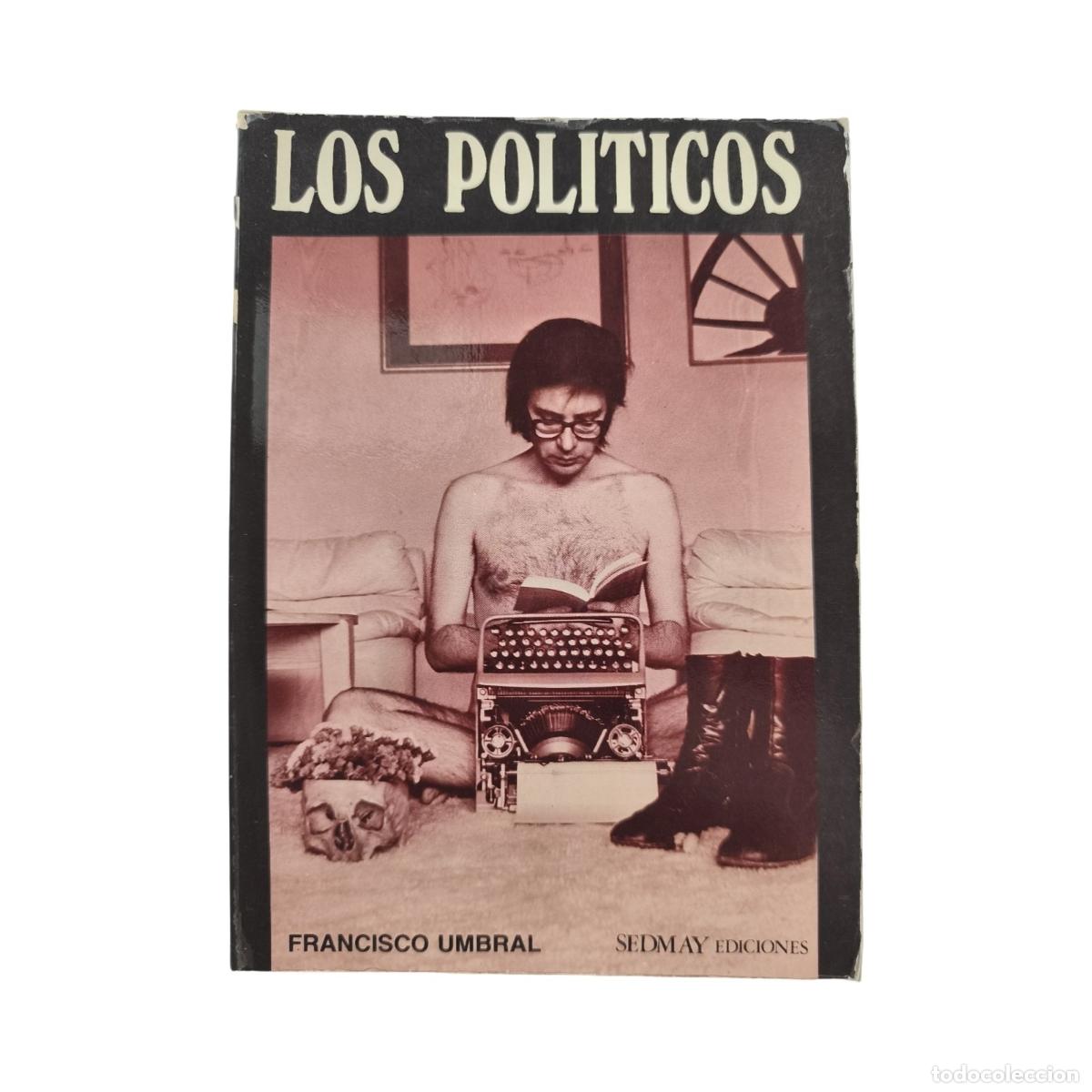 Libros de segunda mano: LOS POL&Iacute;TICOS. Francisco Umbral. Dedicado y firmado. Primera edici&oacute;n, Sedmay, 1976.
