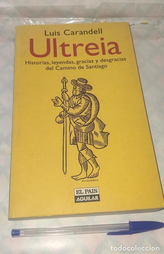 Libros de segunda mano: Ultreia - Historias, leyendas, gracias y desgracias del Camino de Santiago - Luis Carandell 1998