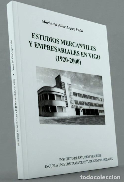 Libros de segunda mano: M2735 - ESTUDIOS MERCANTILES Y EMPRESARIALES EN VIGO [1920-2000]. PONTEVEDRA. GALICIA.