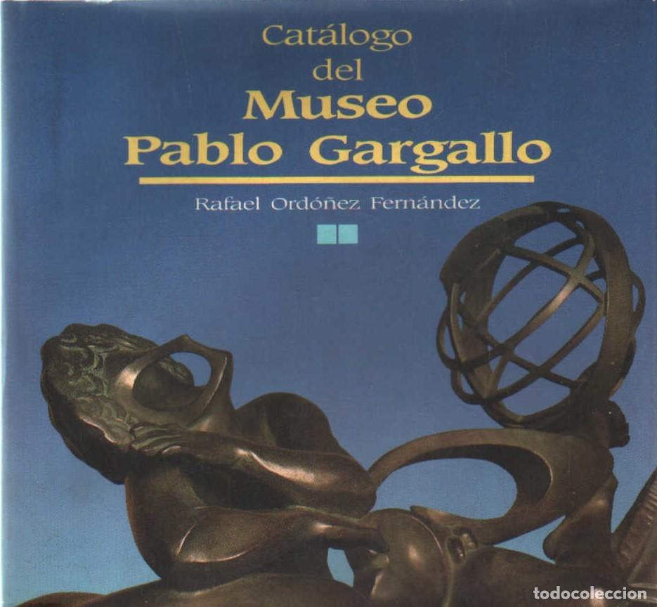 Libros de segunda mano: CAT&Aacute;LOGO DEL MUSEO PABLO GARGALLO. ORDO&Ntilde;EZ FERNANDEZ, RAFA&Eacute;L. A-ART-5146