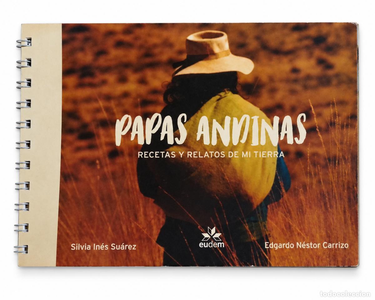 Libros de segunda mano: SILVIA IN&Eacute;S SU&Aacute;REZ / EDGARDO N&Eacute;STOR CARRIZO &ndash; PAPAS ANDINAS. RECETAS Y RELATOS DE MI TIERRA &ndash; LM