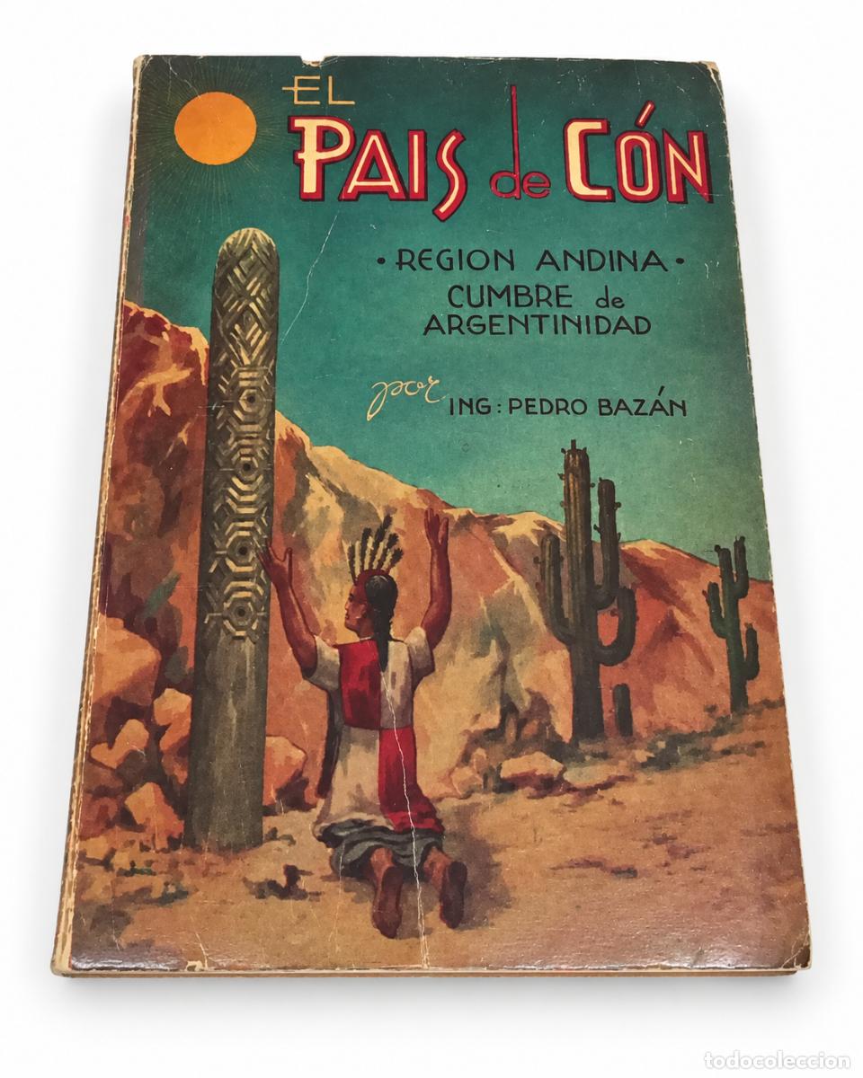 Libros de segunda mano: PEDRO BAZ&Aacute;N &ndash; EL PA&Iacute;S DE C&Oacute;N. REGI&Oacute;N ANDINA. CUMBRE DE ARGENTINIDAD &ndash; LM